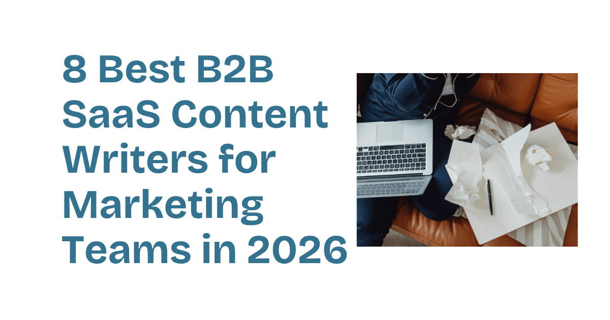 8 Best B2B SaaS Content Writers to Hire in 2026