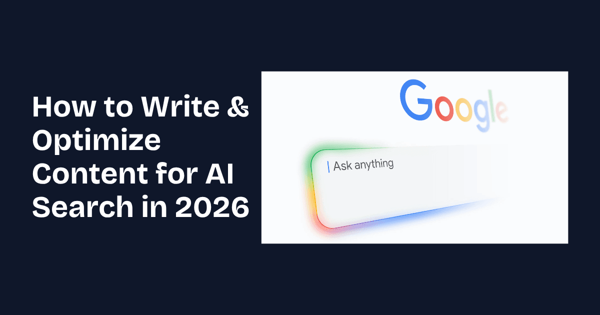 How to Write & Optimize Content for AI Search in 2026