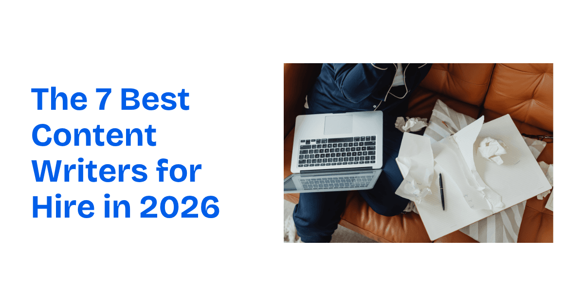 The 7 Best Content Writers for Hire in 2026